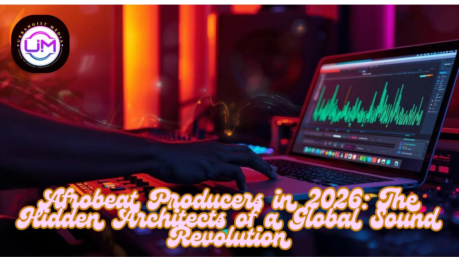 Afrobeat Producers in 2026: The Hidden Architects of a Global Sound Revolution